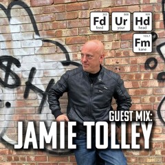 Feed Your Head Guest Mix: Jamie Tolley