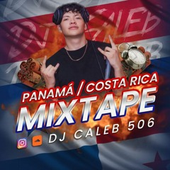 Panama Costa Rica Mixtape By Dj Caleb 🔊