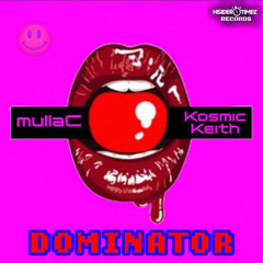 MullaC x Kosmic Keith - DOMINATOR