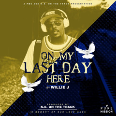 Willie J. On My Last Day Here