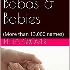 [GET] [EPUB KINDLE PDF EBOOK] Names of Babas & Babies: (More than 13,000 names) by  R
