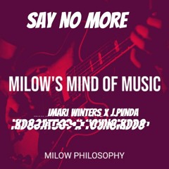 Say No More - MiLowPhilosophy  X Imari Winters X J.PVNDA X KIDGOAT369 X YoungKiddo