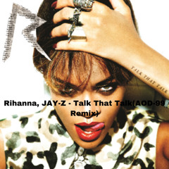 Rihanna, JAY Z - Talk That Talk (AOD-99 Remix)
