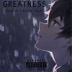 GREATNESS - Dre T x Youngboo x Take6