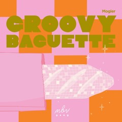 PREMIERE: Mogier - Groovy Baguette