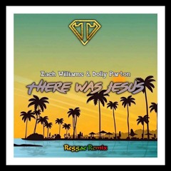 Zach Williams_There was Jesus(Reggae Remix)