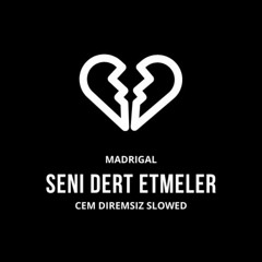Seni Dert Etmeler (Cem Diremsiz Slowed Remix)