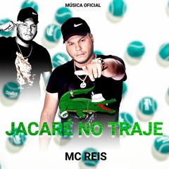 MC REIS - Jacaré No Traje (DJ NK DA SERRA E GORDÃO SUCESSADA)