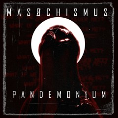 MASOCHISMUS - Pandemonium