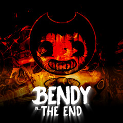 BENDY IN - THE END [WIP]