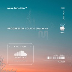 wave.function | progressive lounge | botanica🌿