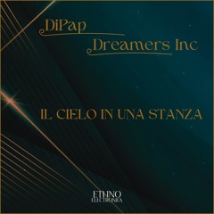DiPap, Dreamers Inc - Il Cielo In Una Stanza [Ethno Electronica]