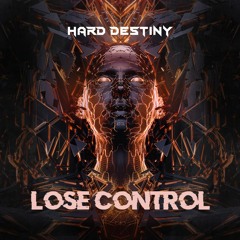 Hard Destiny - Lose Control