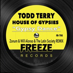 Todd Terry & House Of Gypsies - Gypsy Dance (Zonum, Will Alonso, The Latin Society Remix)