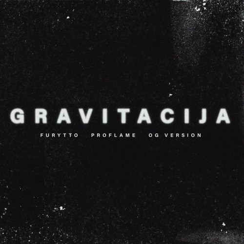 Furytto X OG Version X Proflame - Gravitacija