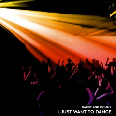 I just want to dance