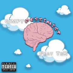 Gimpy - Pessimist (Feat. TeK) {[prod. heydium]