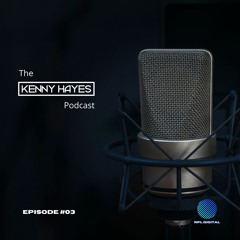 KENNY HAYES PODCAST [Episode 3]