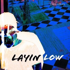Cruz Milan - Layin Low