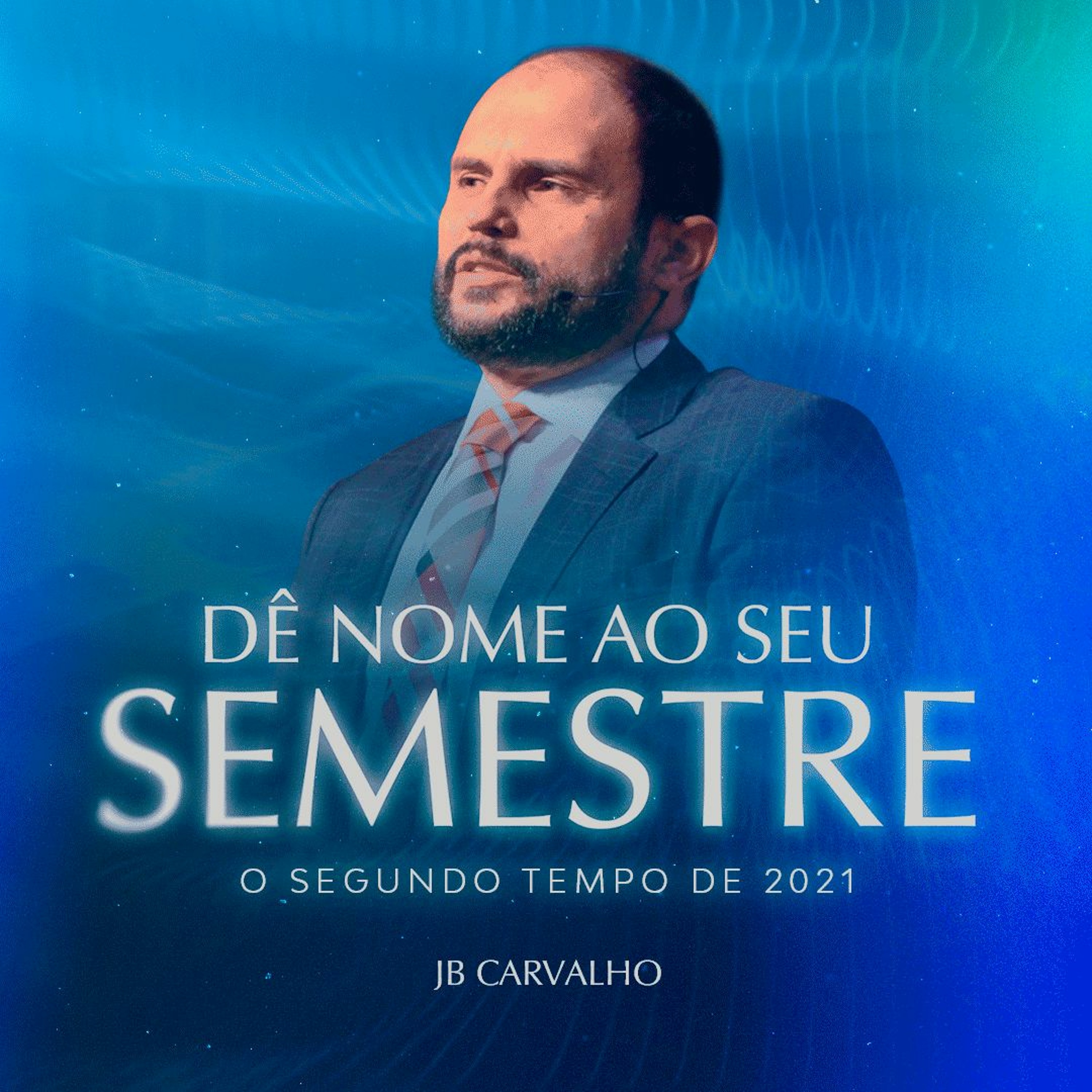#272 - Dê Nome ao seu Semestre - O Segundo Tempo De 2021 - JB Carvalho episode artwork