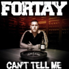 Fortay - Can’t Tell Me