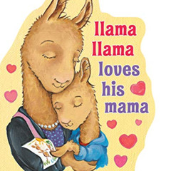 VIEW KINDLE 🗃️ Llama Llama Loves His Mama by  Anna Dewdney [KINDLE PDF EBOOK EPUB]