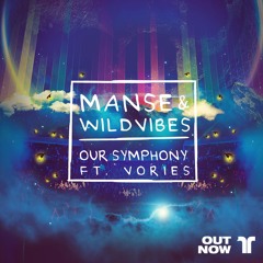 MANSE & WildVibes Ft. Vories  - Our Symphony (Original Mix)