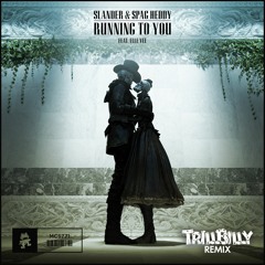 Slander x Spag Heddy - Running to You (TrillbBilly Remix)**Free Download**
