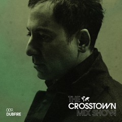 Dubfire: The Crosstown Mix Show 009