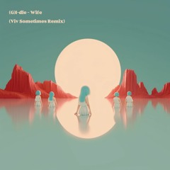 (G)I-DLE - Wife (Viv Sometimes Remix)