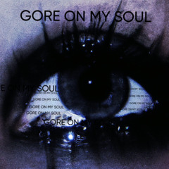 gore on my soul