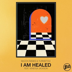 Bazza Ranks & Turnstyle - I Am Healed (Feat. Venessa Jackson)