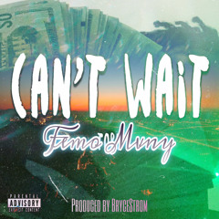 FemoMvny - Can’t Wait(bryceprod)