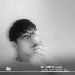 Techno Room PODCAST 138: AUTISTØNIC
