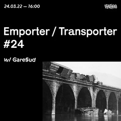 Emporter/Transporter #24 - w/ GareSud