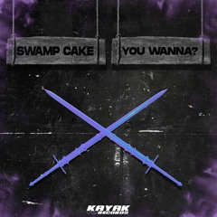 Swamp Cake - You Wanna?