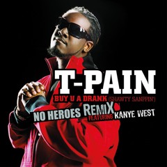 T-Pain - Buy U A Drink (No Heroes Remix)