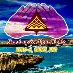 Stand Up For Your Rights - Kolo-G x Sauce x Uno