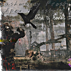 Stashmoney Frosty “Apex Freestyle” Prod. Dj Banks