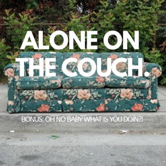 Oh no baby what is you doin?! (Bonus)