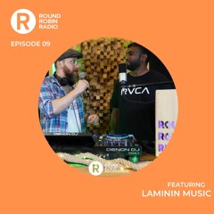 Round Robin Radio - EP 9 - Feat. Laminin Music - House , Dub Techno, Deep House