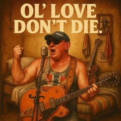 Old Love Don't Die