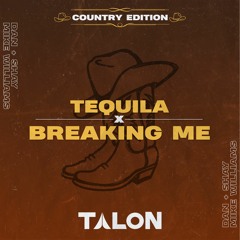 Dan + Shay, Mike Williams - TEQUILA x BREAKING ME (Talon Edit)