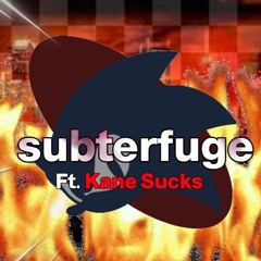 Subterfuge Sun Take (Ft. Kane Sucks)
