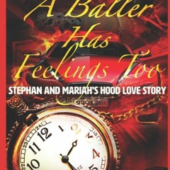 READ [DOWNLOAD] A Baller Has Feelings Too Stephan & Mariah's Hood Love Story