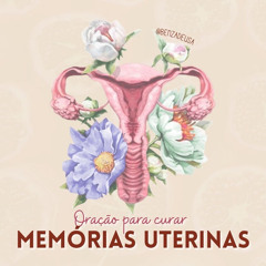 Oração de cura das memórias uterinas