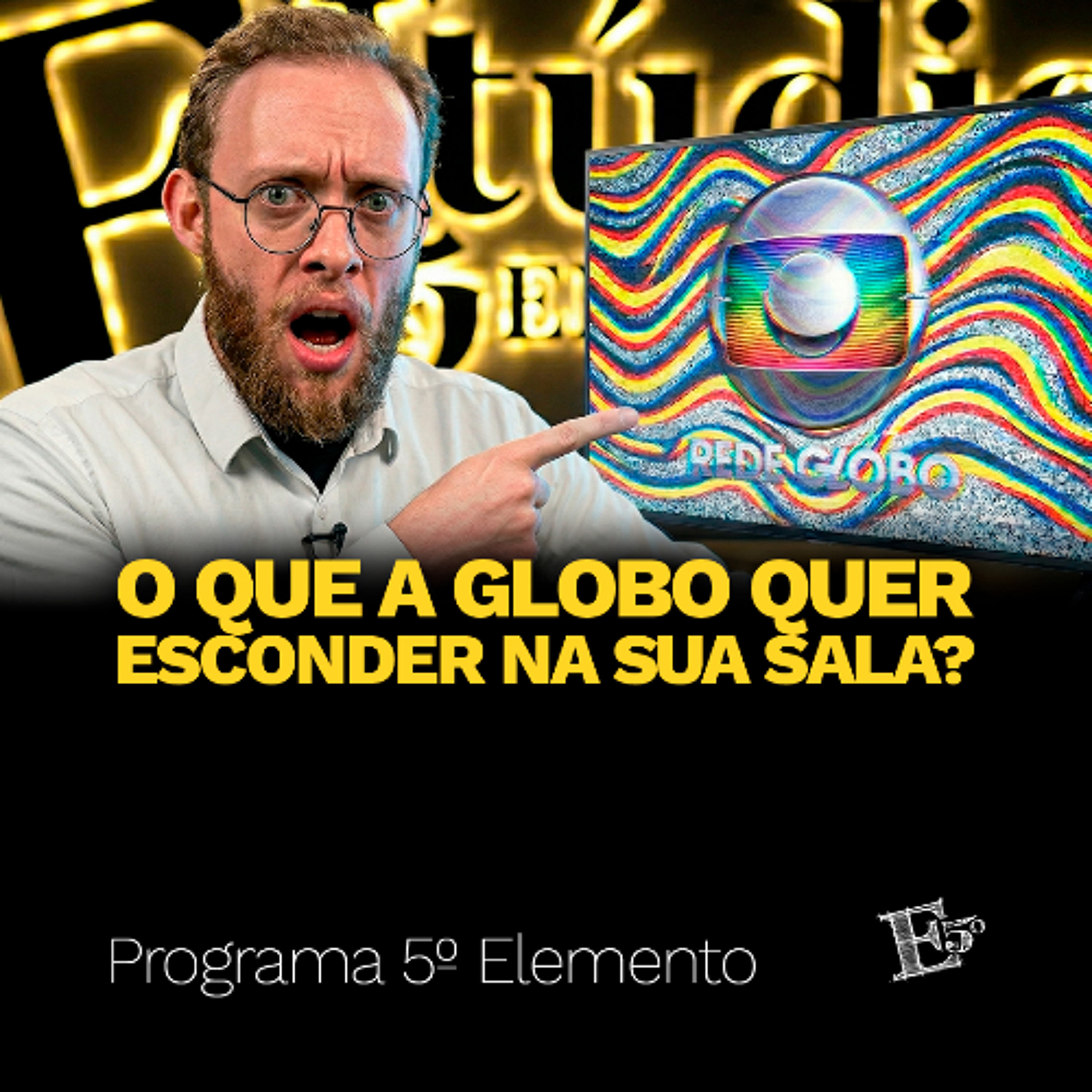 O Que a GLOBO Quer Esconder na SUA SALA? | PROGRAMA 5º ELEMENTO episode artwork