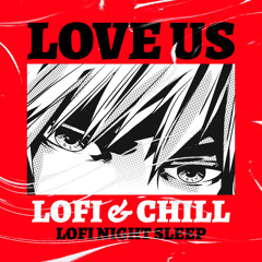 Love Us (Lofi & Chill)