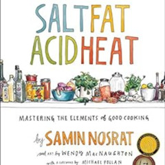[VIEW] PDF 💞 Salt, Fat, Acid, Heat: Mastering the Elements of Good Cooking by Samin