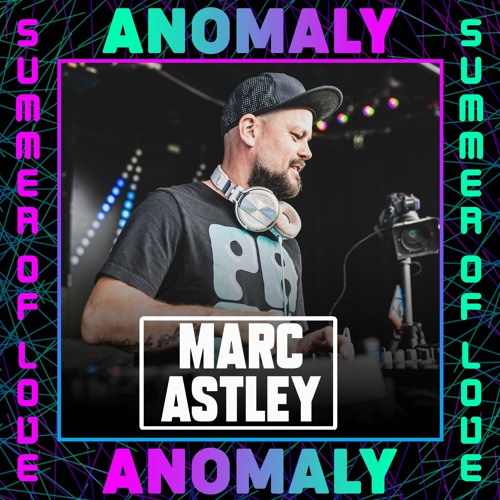 Marc Astley Live @ Anomaly - Summer Of Love Festival 2020